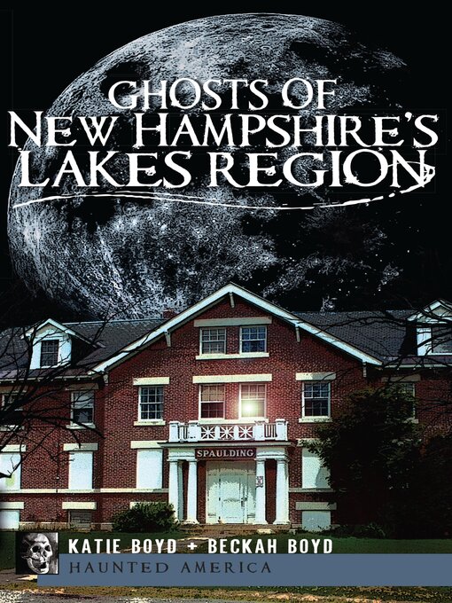 Title details for Ghosts of New Hampshire's Lakes Region by Katie Boyd - Available